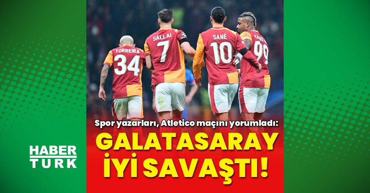 Spor yazarları Galatasaray’ın Atletico Madrid mücadelesini değerlendirdi!