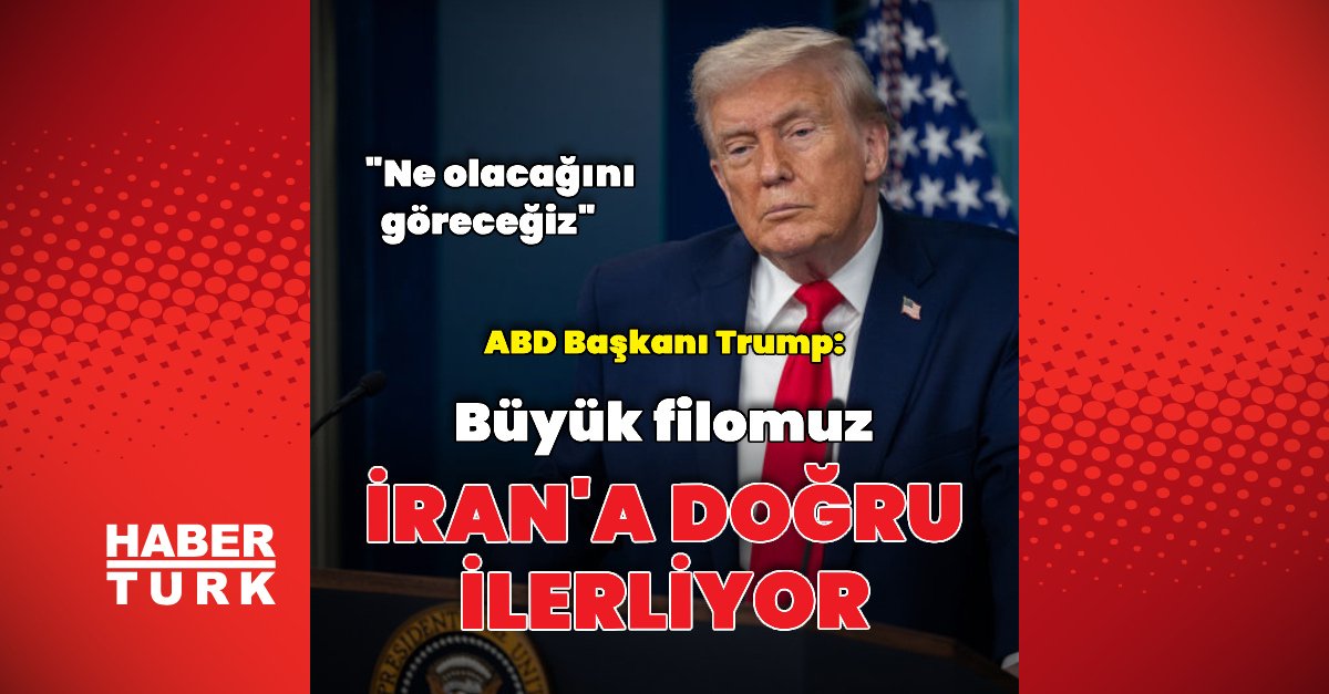 İran’a doğru seyreden büyük bir filomuz var