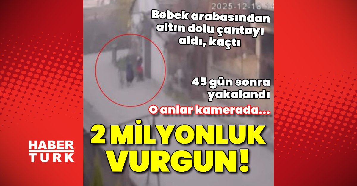 Son dakika: Bebek arabasındaki altınları çalmıştı… 45 gün sonra yakalandı!
